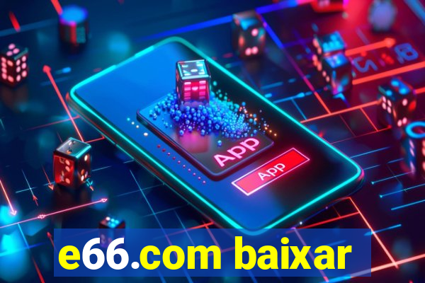 e66.com baixar